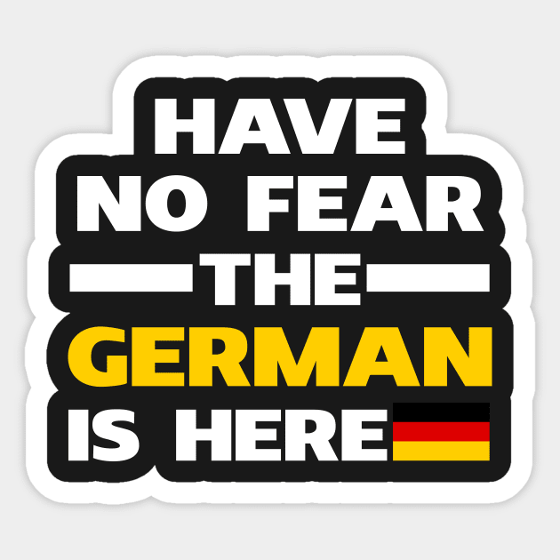 Have No Fear The German Is Here Proud Sticker by isidrobrooks